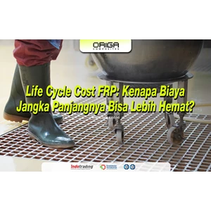 Life Cycle Cost FRP: Kenapa Biaya Jangka Panjangnya Bisa Lebih Hemat?