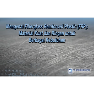 Mengenal Fiberglass Reinforced Plastic (FRP): Material Kuat dan Ringan untuk Berbagai Kebutuhan
