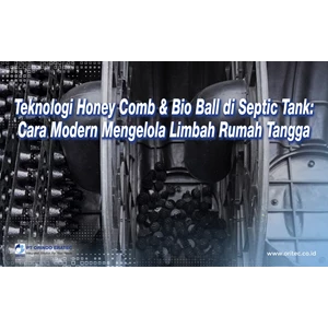 Teknologi Honey Comb & Bio Ball di Septic Tank: Cara Modern Mengelola Limbah Rumah Tangga