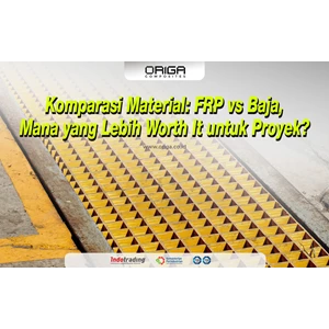 Komparasi Material: FRP vs Baja, Mana yang Lebih Worth It untuk Proyek?