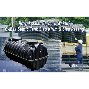 Proyek Jalan Terburu Waktu? O-Max Septic Tank Siap Kirim & Siap Pasang